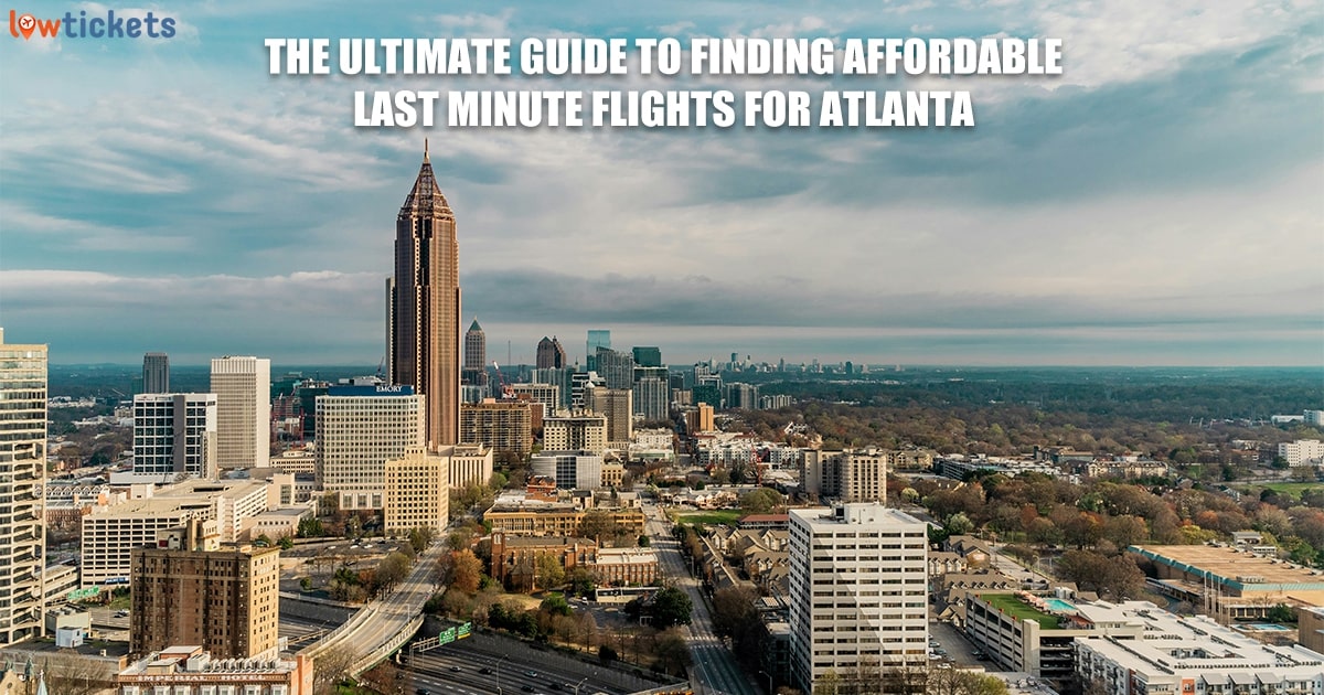 How To Find Cheaper Last-Minute Flights To Atlanta
